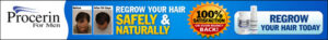 Banner advertising Procerin for Men, featuring before and after hair regrowth photos, product bottles, and bold text highlighting safe, natural haircare with a 100% satisfaction guarantee or your money back—pair with your favorite shampoo or conditioner.
